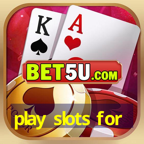 play slots for