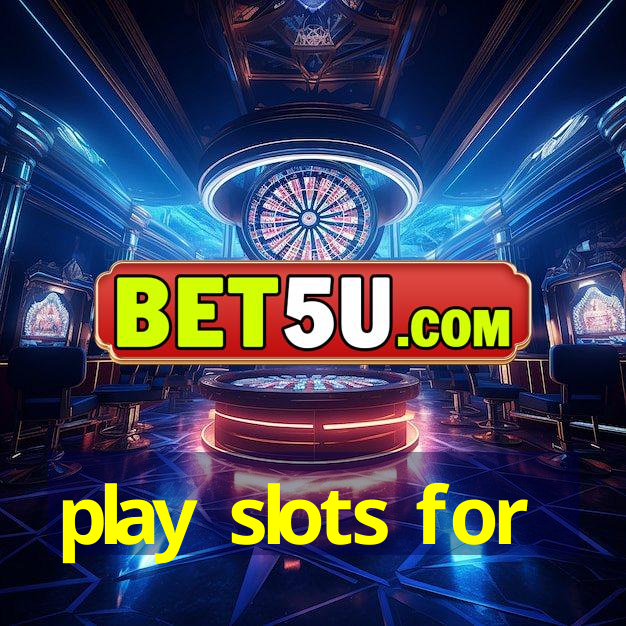 play slots for