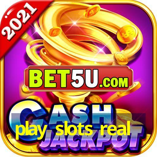 play slots real