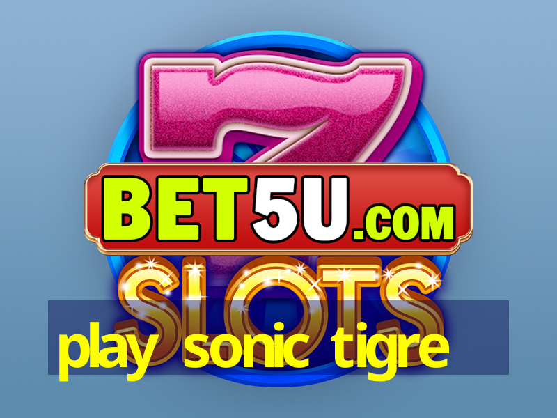 play sonic tigre