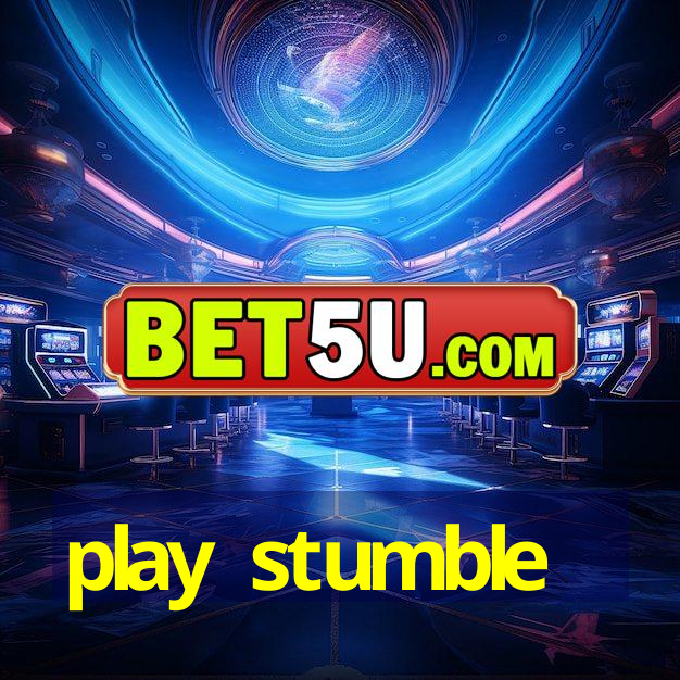 play stumble