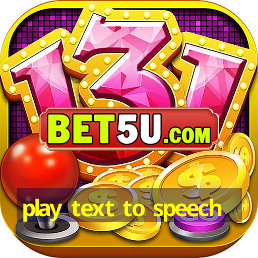 play text to speech