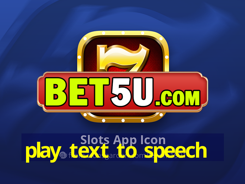 play text to speech