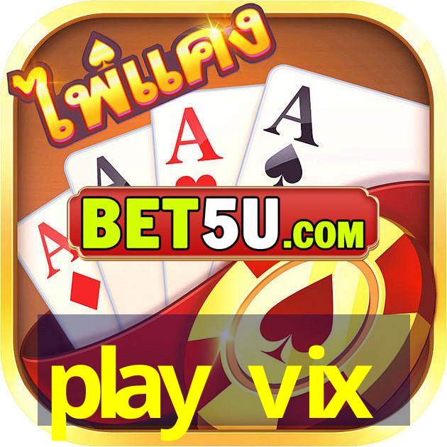 play vix