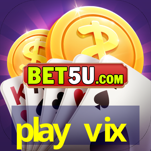 play vix