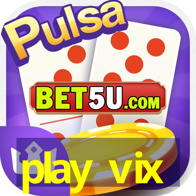 play vix