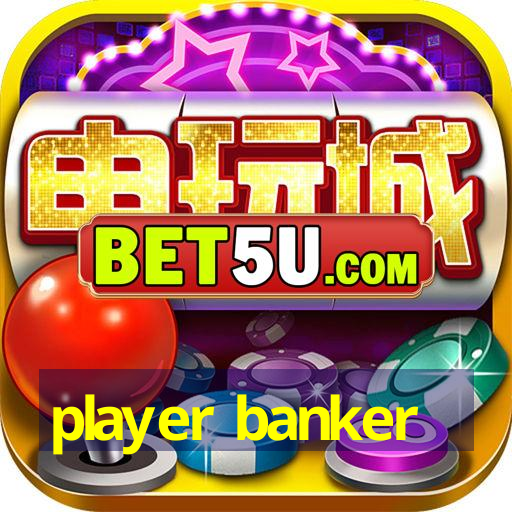 player banker