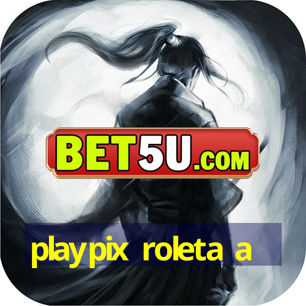 playpix roleta a