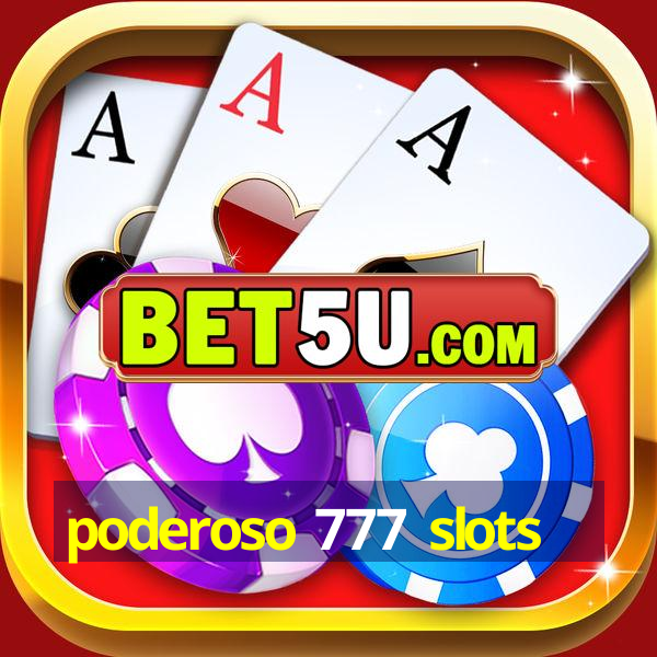 poderoso 777 slots