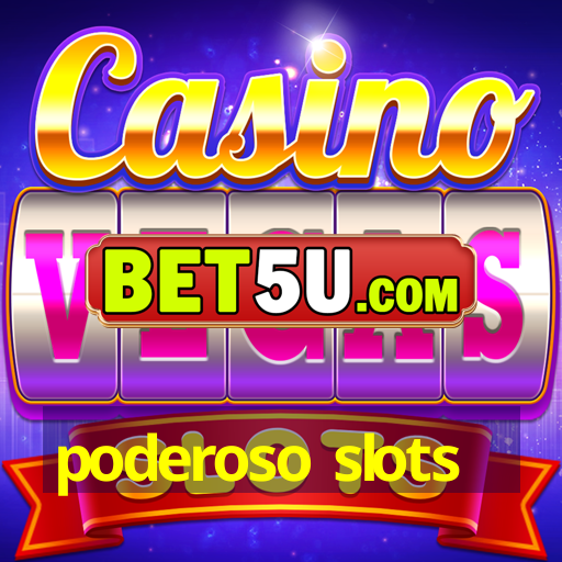 poderoso slots