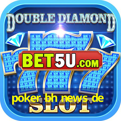 poker bh news de