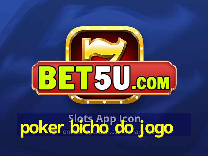 poker bicho do jogo