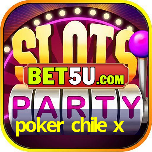 poker chile x