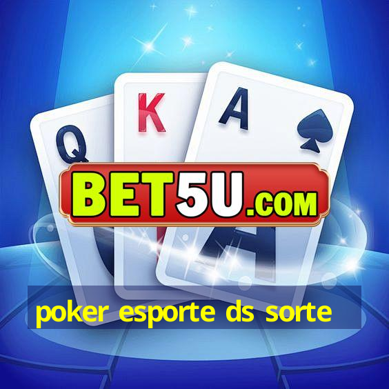 poker esporte ds sorte