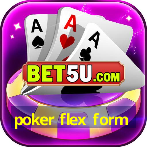 poker flex form