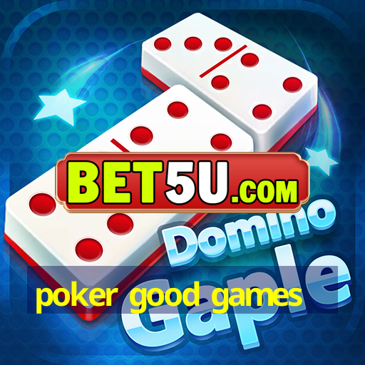 poker good games