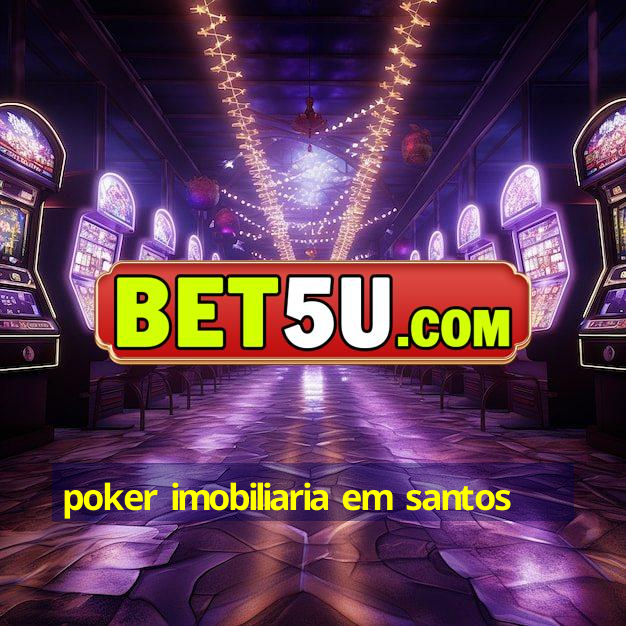 poker imobiliaria em santos