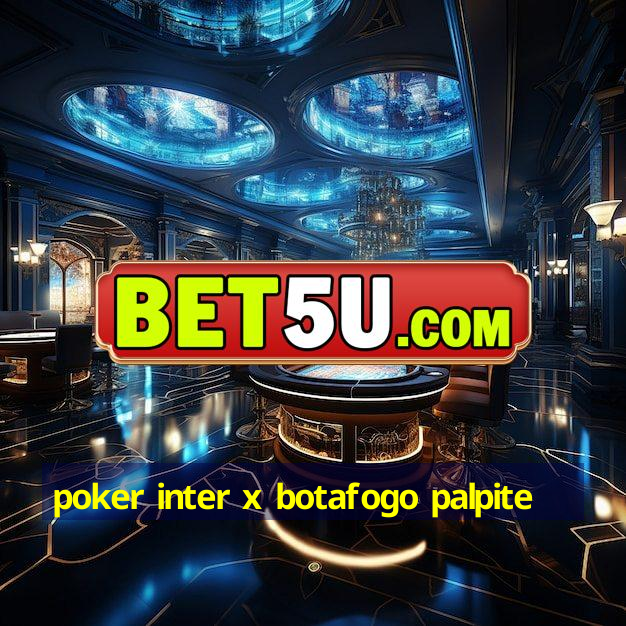 poker inter x botafogo palpite