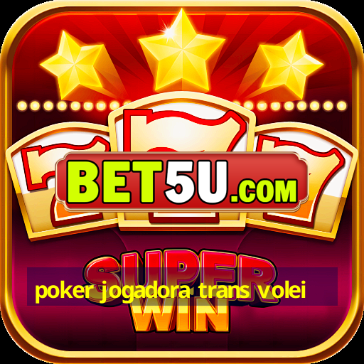 poker jogadora trans volei