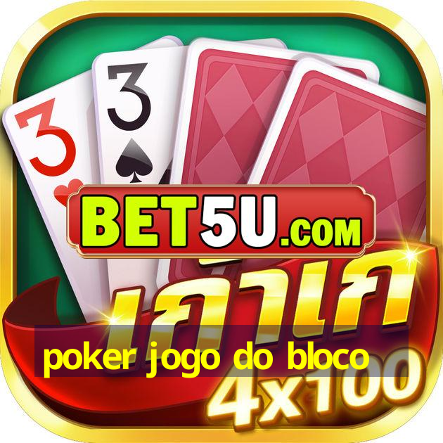 poker jogo do bloco