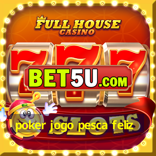 poker jogo pesca feliz