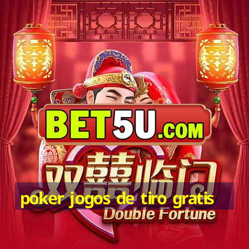 poker jogos de tiro gratis