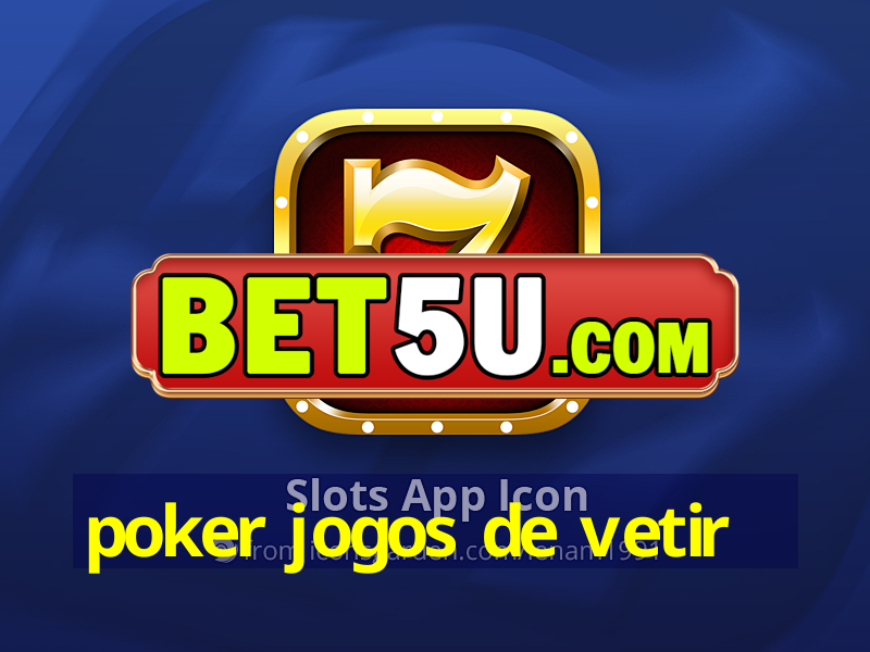 poker jogos de vetir