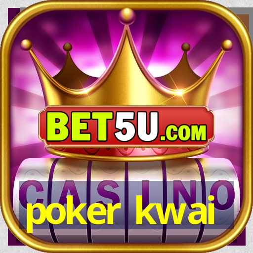 poker kwai