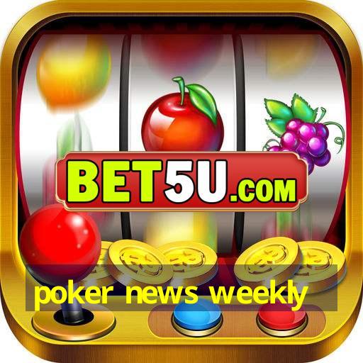 poker news weekly