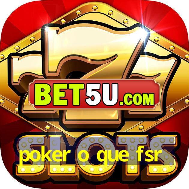 poker o que fsr