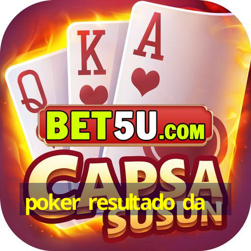 poker resultado da