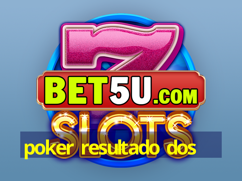 poker resultado dos