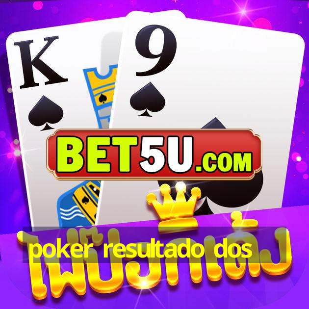 poker resultado dos