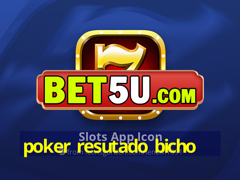 poker resutado bicho