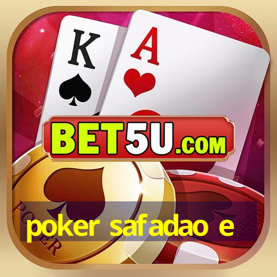 poker safadao e