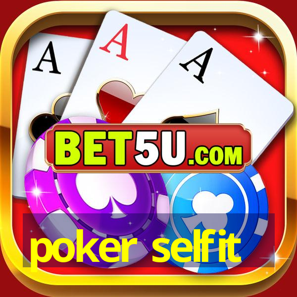 poker selfit