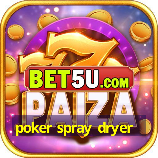 poker spray dryer