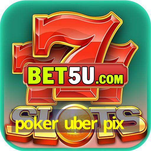 poker uber pix