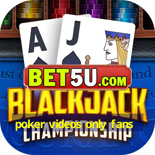 poker videos only fans