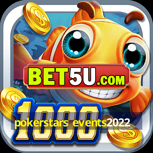 pokerstars events2022