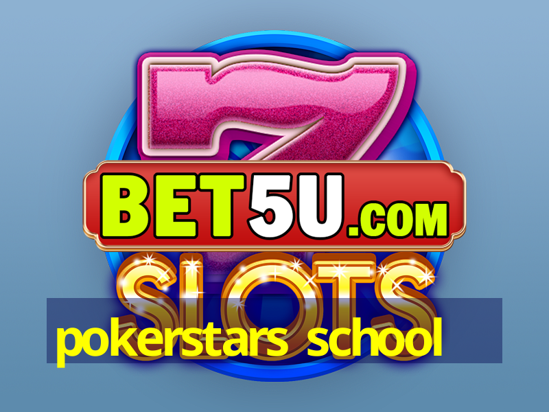 pokerstars school