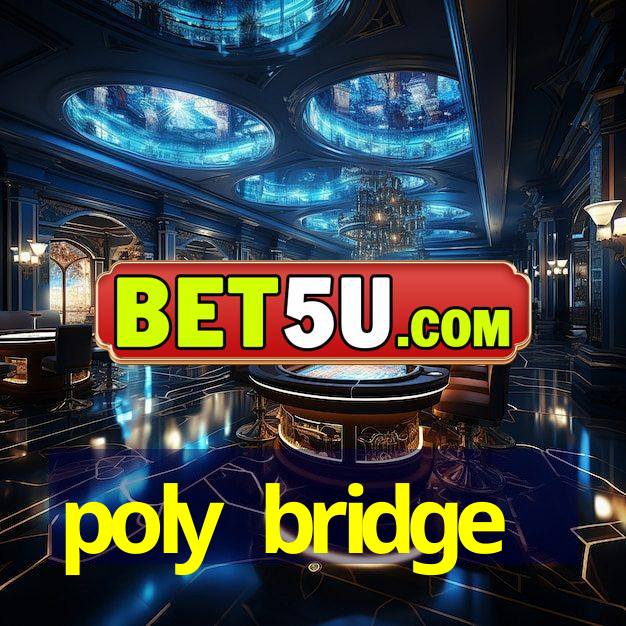 poly bridge