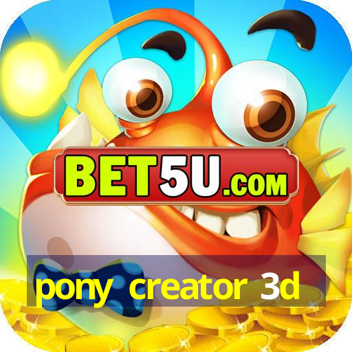 pony creator 3d