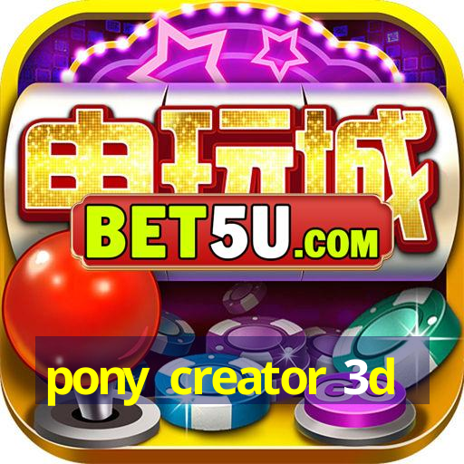 pony creator 3d