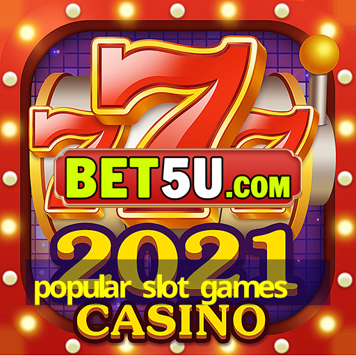 popular slot games