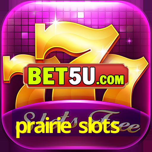 prairie slots