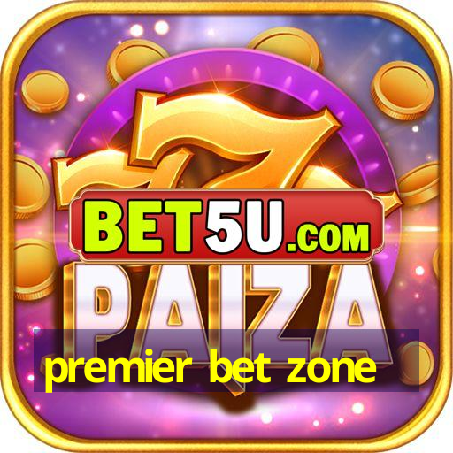 premier bet zone