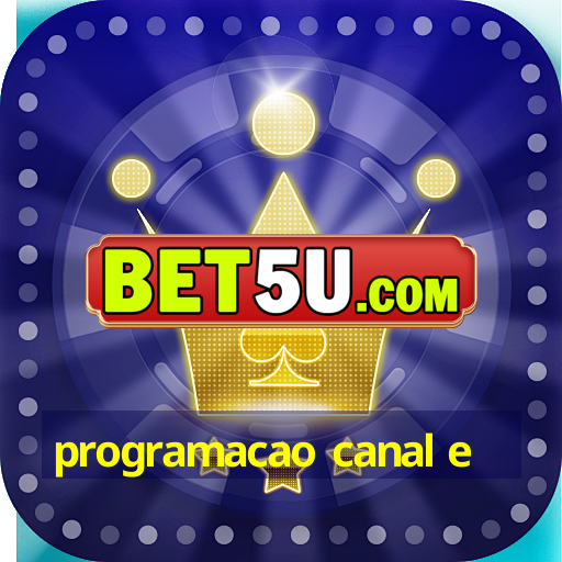 programacao canal e