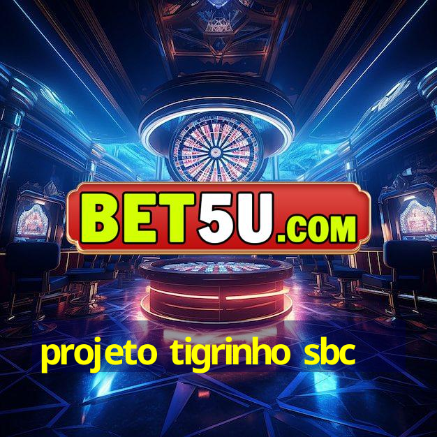 projeto tigrinho sbc