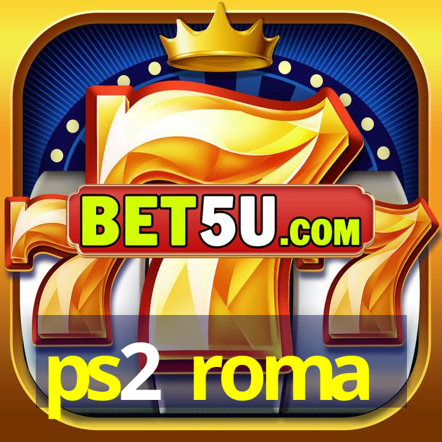 ps2 roma